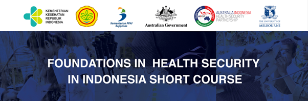 White text on Blue background. Foundations in Health Security. There are 5 logos above the text - kementerian kesihatan republik indonesia, Kementerian PPN/Bappenas, Australian Government, Australia Indonesia Health Security Partnership and University of Melbourne